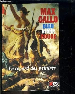 Seller image for BLEU BLANC ROUGE- 1 TOME vendu seul- LE REGARD DES PEINTRES for sale by Le-Livre