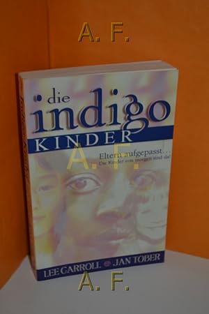 Seller image for die indigo Kinder, Eltern aufgepasst. Die Kinder von morgen sind da! for sale by Antiquarische Fundgrube e.U.