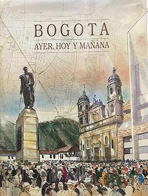Bogota: Ayer, Hoy y Mañana