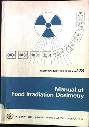 Image du vendeur pour Manual of Food Irradiation Dosimetry Technical Report Series; No.178 mis en vente par books4less (Versandantiquariat Petra Gros GmbH & Co. KG)