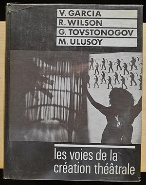 Les voies de la création théâtrale XII. V. Garcia, R. Wilson, G. Tovstonogov, M. Ulusoy.