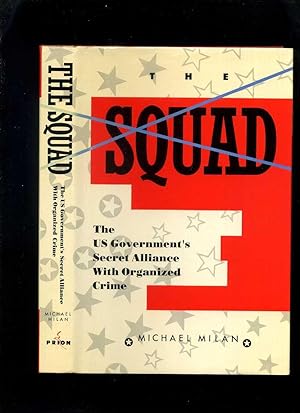 The Squad; the US Government's Secret Alliance with Organized Crime