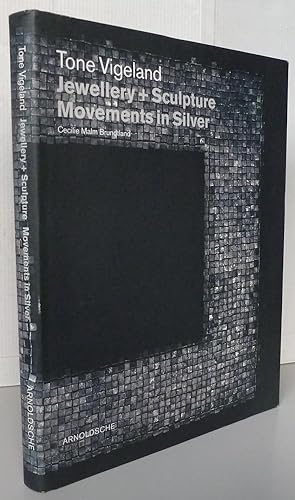 Tone Vigeland Jewellery + Sculpture : Movements in Silver