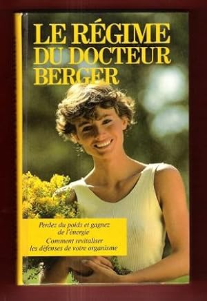 Bild des Verkufers fr Le Rgime Du Docteur Berger , Perdez Du Poids et Gagnez de L'nergie En Revitalisant Les Dfenses Naturelles De Votre Organisme zum Verkauf von Au vert paradis du livre