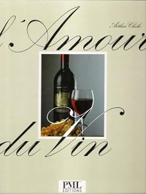 L'amour Du Vin : Préface De Yves Coppens