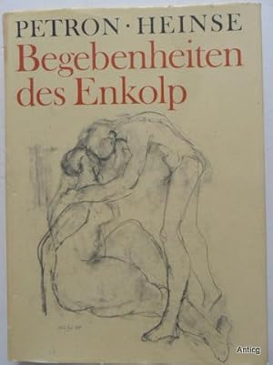 Bild des Verkufers fr Begebenheiten des Enkolp. Aus dem "Satyricon" des Petron. bertragen von Wilhelm Heinse. Mit Zeichnungen von Werner Sttzer. zum Verkauf von Antiquariat Gntheroth