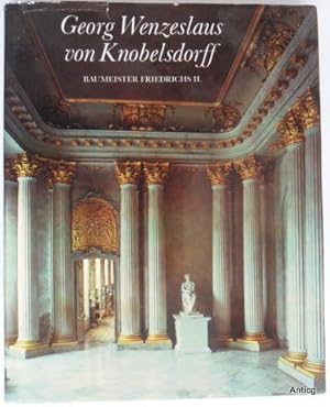 Seller image for Georg Wenzeslaus von Knobelsdorff. Baumeister Friedrichs II. Mit zahlreichen Fotos und Abbildungen. for sale by Antiquariat Gntheroth