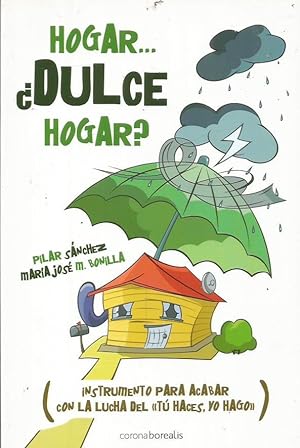 Seller image for HOGAR DULCE HOGAR (Instrumento para acabar con la lucha del t haces, yo hago) for sale by Librovicios