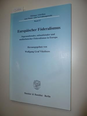 Bild des Verkufers fr Europischer Fderalismus : supranationaler, subnationaler und multiethnischer Fderalismus in Europa zum Verkauf von Gebrauchtbcherlogistik  H.J. Lauterbach