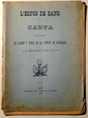 Imagen del vendedor de L'ESPOS DE SANG. CARTA QUE ESCRIU AL CLERO Y FIELS DE LA CIUTAT DE IGUALADA LO BISBE DE VICH - Vich 1900 a la venta por Llibres del Mirall