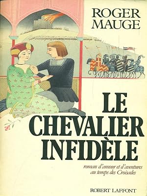 Seller image for Le chevalier infidele for sale by Librodifaccia