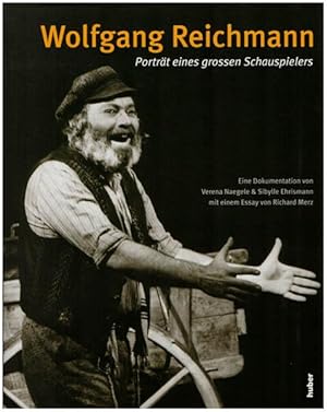 Wolfgang Reichmann. Porträt eines grossen Schauspielers. Eine Dokumentation von Verena Naegele & ...