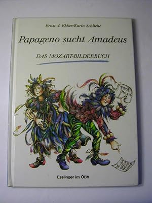 Bild des Verkufers fr Papageno sucht Amadeus :[das Mozart-Bilderbuch zum Verkauf von Antiquariat Fuchseck