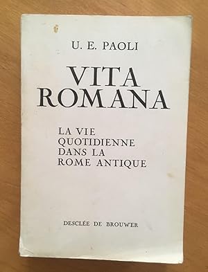 Vita Romana. La vie quotidienne dans la Rome antique.