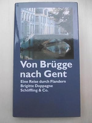Imagen del vendedor de Von Brgge nach Gent. Eine Reise durch Flandern. a la venta por Antiquariat Steinwedel