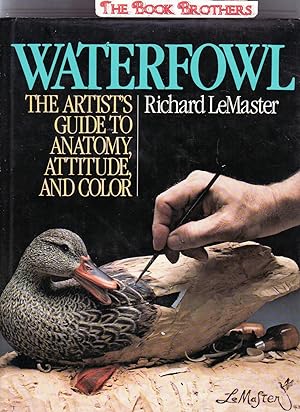 Bild des Verkufers fr Waterfowl: The Artist's Guide to Anatomy, Attitude, and Color zum Verkauf von THE BOOK BROTHERS