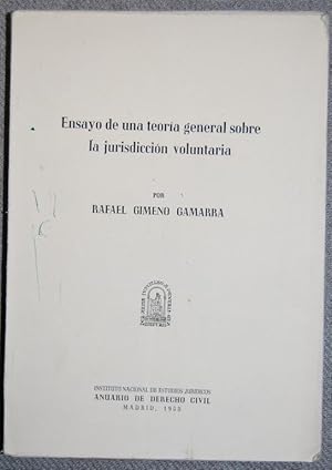 Imagen del vendedor de ENSAYO DE UNA TEORIA GENERAL SOBRE LA JURISDICCION VOLUNTARIA a la venta por Fbula Libros (Librera Jimnez-Bravo)