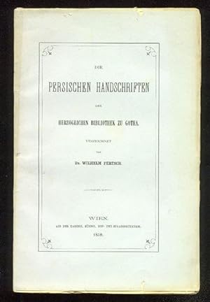 Die Persischen Handschriften der herzoglichen Bibliothek zu Gotha.