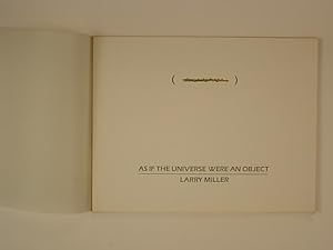 Immagine del venditore per As if the Universe were an object Larry Miller Selected Works 1969-1985 venduto da A Balzac A Rodin