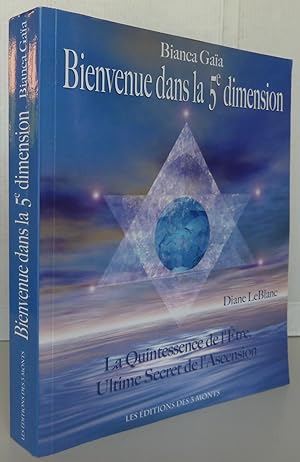 Bienvenue dans la 5e dimension - La Quintessence de l'Être, Ultime Secret de l'Ascension