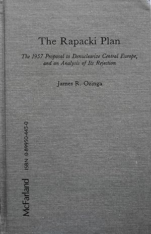 Seller image for The Rapacki Plan: The 1957 Proposal to Denuclearize Central Europe, and an Analysis of Its Rejection for sale by School Haus Books