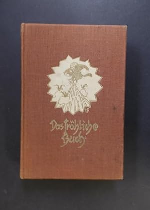 Bild des Verkufers fr Das frhliche Buch - aus deutscher Dichter und Maler Kunst gesammelt zum Verkauf von Antiquariat Strter