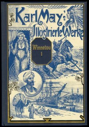 Karl May`s Illustrierte Werke. Winnetou I. Karl May`s Illustrierte Werke. Mit den zeitgenössische...