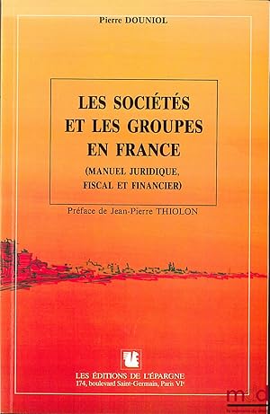 Seller image for LES SOCI�T�S ET LES GROUPES EN FRANCE (Manuel juridique, fiscal et financier) for sale by La Memoire du Droit