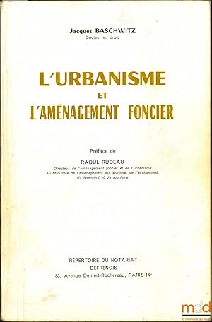 Seller image for L URBANISME ET L AMNAGEMENT FONCIER, Prface de Raoul Rudeau for sale by La Memoire du Droit