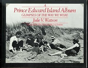 A PRINCE EDWARD ISLAND ALBUM: GLIMPSES OF THE WAY WE WERE.