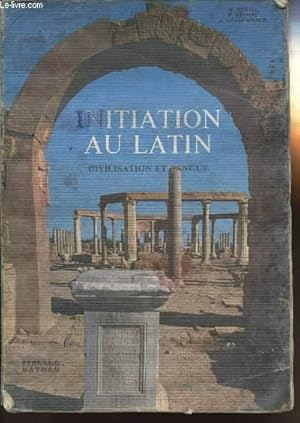Bild des Verkufers fr INITIATION AU LATIN - CIVILISATION ET LANGUE zum Verkauf von Le-Livre