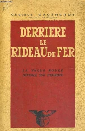 Immagine del venditore per DERRIERE LE RIDEAU DE FER - LA VAGUE ROUGE DETERLE SUR L'EUROPE venduto da Le-Livre