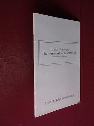 Frank S. Meyer: The Fusionist as Libertarian