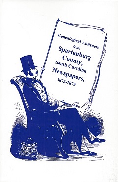 Imagen del vendedor de Genealogical Abstracts from Spartanburg County, S.C. Newspapers: 1872-1879 a la venta por Storbeck's