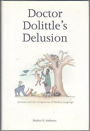 Doctor Dolittle's Delusion: Animals and the Uniqueness of Human Language