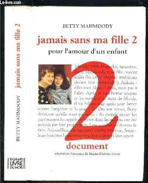 Image du vendeur pour JAMAIS SANS MA FILLE 2- POUR L AMOUR D UN ENFANT- DOCUMENT mis en vente par Le-Livre