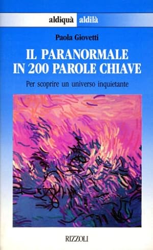 Seller image for Il paranormale in 200 parole chiave. Per scoprire un universo inquietante. for sale by FIRENZELIBRI SRL