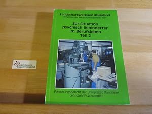 Seller image for Zur Situation psychisch Behinderter im Berufsleben; Teil: Teil 2 = Forschungsbericht Bd. 2. Landschaftsverband Rheinland. Hauptfrsorgestelle: Schriften der Hauptfrsorgestelle Rheinland ; Bd. 5 for sale by Antiquariat im Kaiserviertel | Wimbauer Buchversand