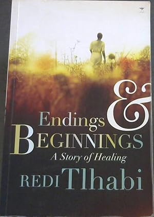 Seller image for Endings &amp; Beginnings: A Story of Healing for sale by Chapter 1