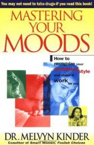 Mastering Your Moods: How To Recognize Your Emotional Style and Make it Work For You