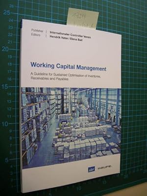 Working capital management. A guideline for sustained optimisation of inventories, receivables an...