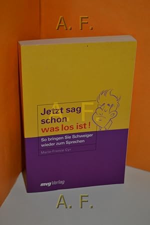 Imagen del vendedor de Jetzt sag schon, was los ist : so bringen Sie Schweiger wieder zum Sprechen. Aus dem Franz. bers. von Mareike Windel a la venta por Antiquarische Fundgrube e.U.