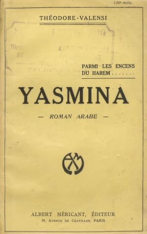 Yasmina. Roman arabe. Parmi les Encens du Harem.