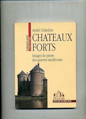 CHATEAUX FORTS . IMAGES DE PIERRE DES GUERRES MÉDIÉVALES . 4 ° édition .
