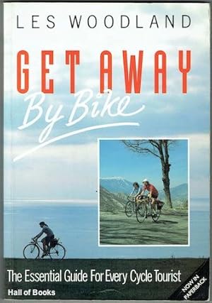 Get Away By Bike: The Essential Guide For Every Cycle Tourist