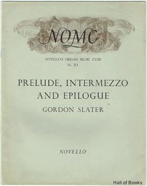 Seller image for Prelude, Intermezzo And Epilogue For Organ (Novello's Organ Music Club No. 20) for sale by Hall of Books