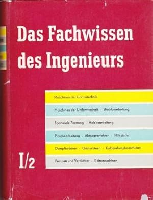 Seller image for Das Fachwissen des Ingenieurs. Band 1, Teil 2. Urformtechnik, Umformtechnik, spanende Formung, Plastbearbeitung, turbinen, Pumpen und Verdichter, Kltemaschinen. for sale by Versandantiquariat Dr. Uwe Hanisch