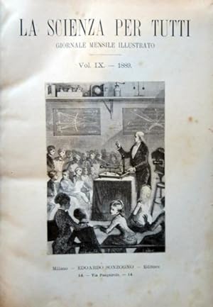 La scienza per tutti. Giornale mensile illustrato. Vol. IX  X (Anno IX  gennaio - dicembre 1889...