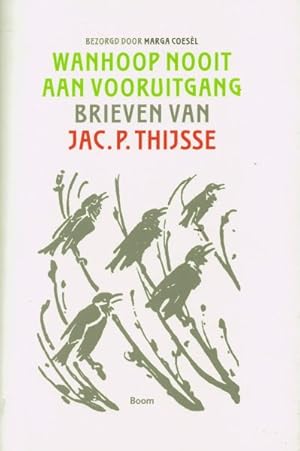 Bild des Verkufers fr Wanhoop nooit aan vooruitgang. Brieven van Jac. P. Thijsse (1865-1945). isbn 9789461055774 zum Verkauf von Frans Melk Antiquariaat