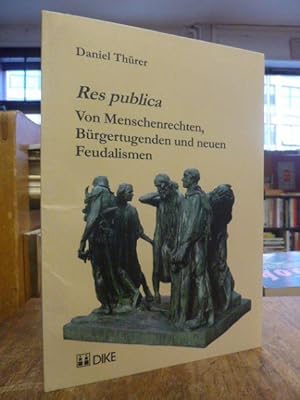 Seller image for Res publica - Von Menschenrechten, Brgertugenden und neuen Feudalismen, for sale by Antiquariat Orban & Streu GbR